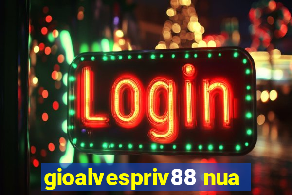 gioalvespriv88 nua