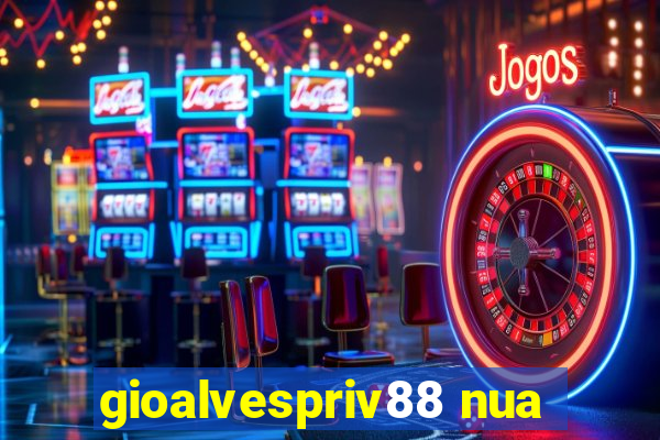 gioalvespriv88 nua