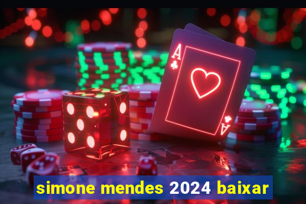 simone mendes 2024 baixar