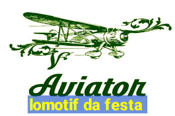 lomotif da festa