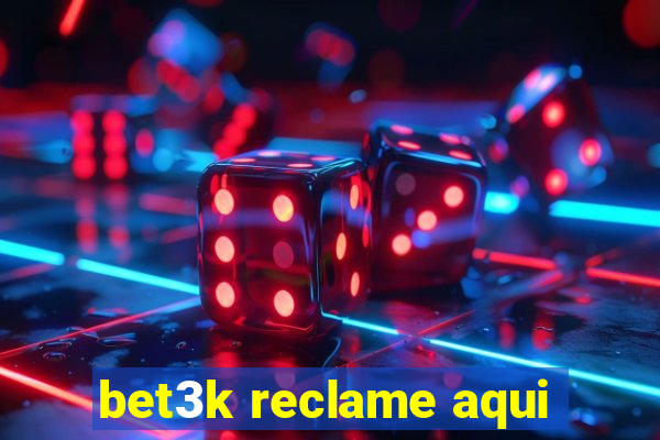 bet3k reclame aqui