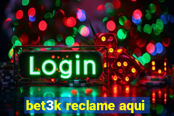 bet3k reclame aqui