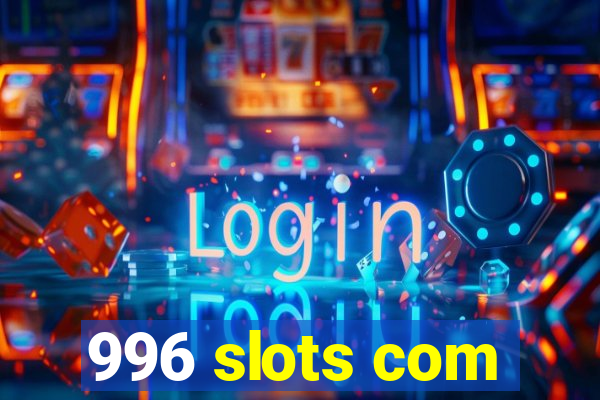 996 slots com