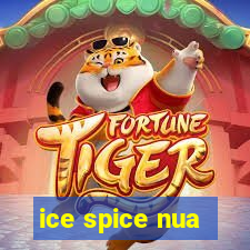 ice spice nua