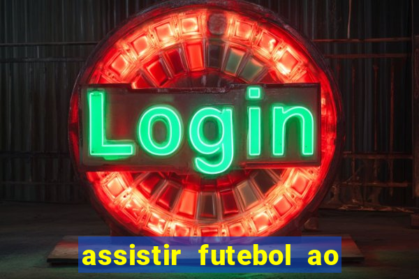 assistir futebol ao vivo multi canais