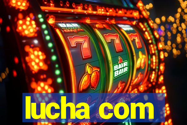 lucha com