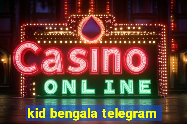 kid bengala telegram