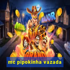 mc pipokinha vazada