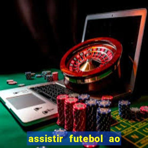 assistir futebol ao vivo multicanais