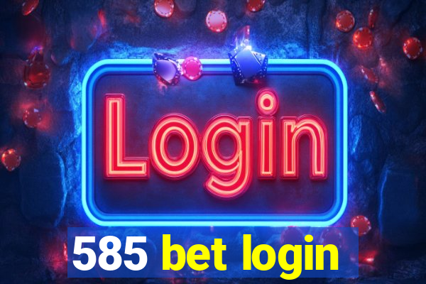 585 bet login