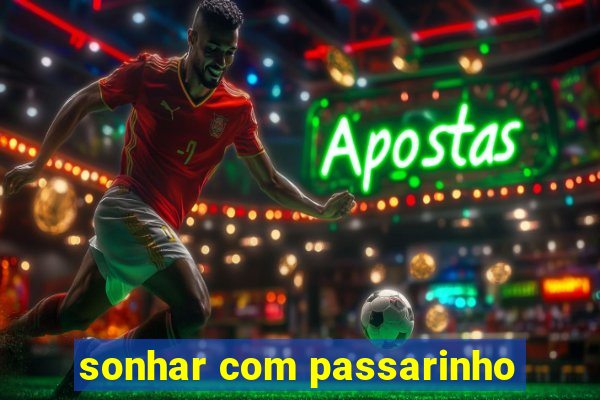 sonhar com passarinho