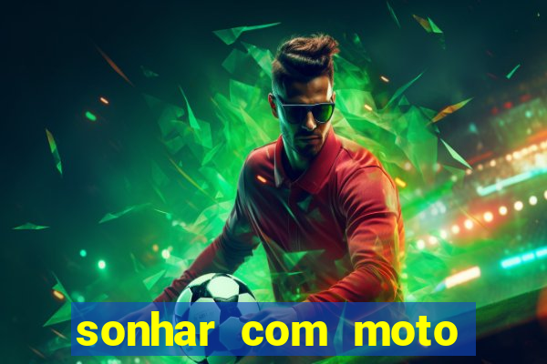 sonhar com moto roubada jogo do bicho