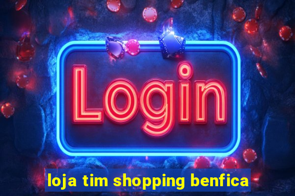 loja tim shopping benfica