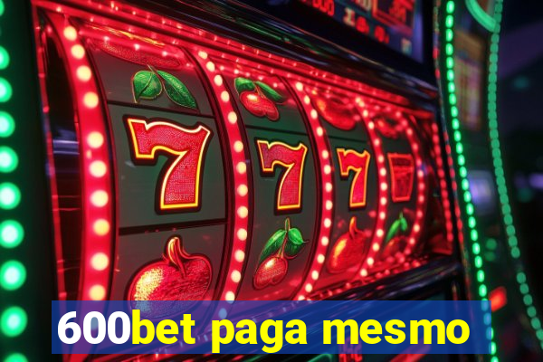 600bet paga mesmo