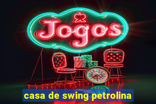 casa de swing petrolina