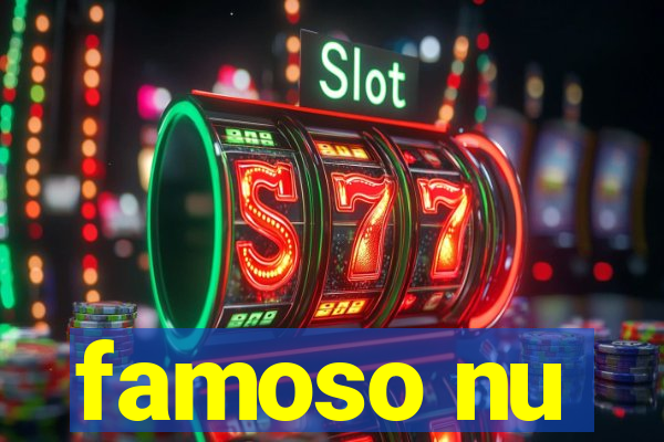 famoso nu