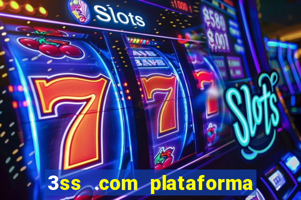 3ss .com plataforma de jogos