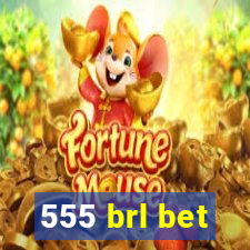 555 brl bet