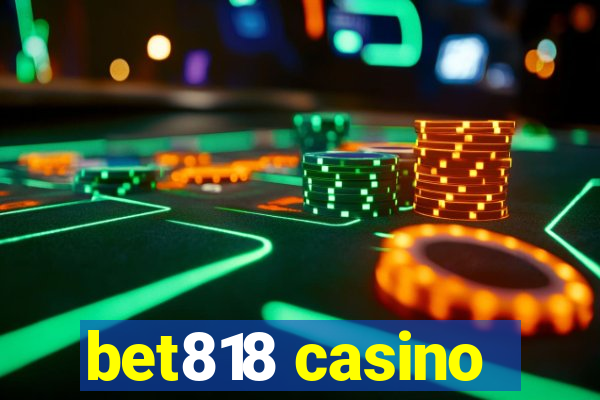 bet818 casino