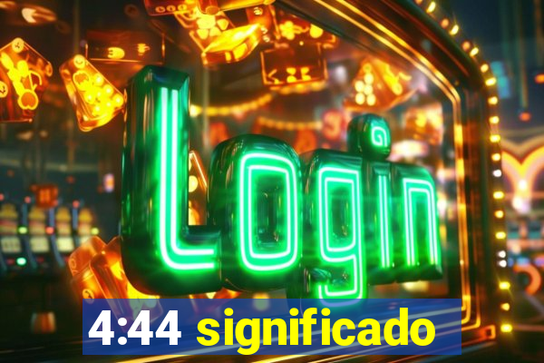 4:44 significado