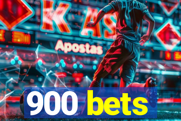 900 bets