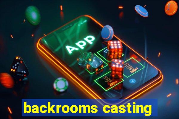 backrooms casting