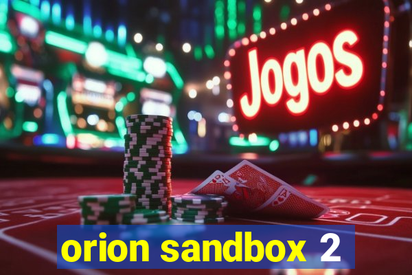 orion sandbox 2