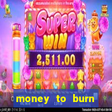 money to burn money to-burn system chapter 1 pt br