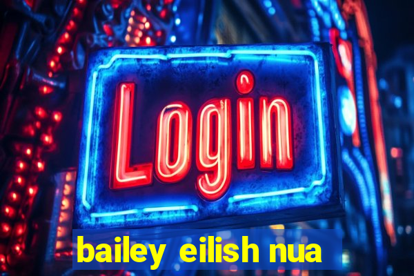 bailey eilish nua