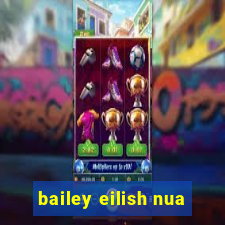 bailey eilish nua