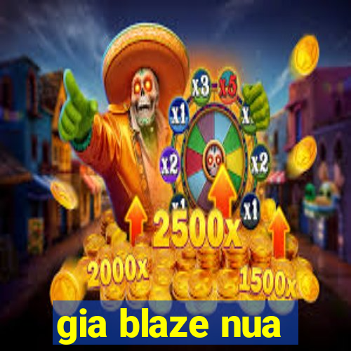 gia blaze nua