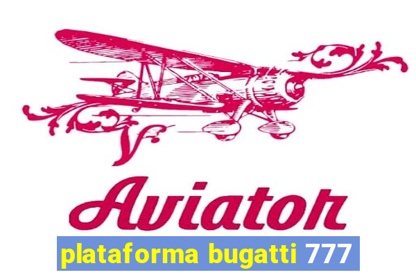 plataforma bugatti 777