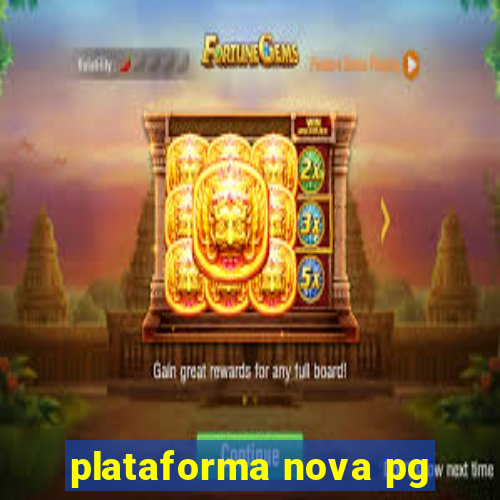 plataforma nova pg