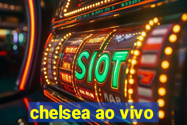 chelsea ao vivo