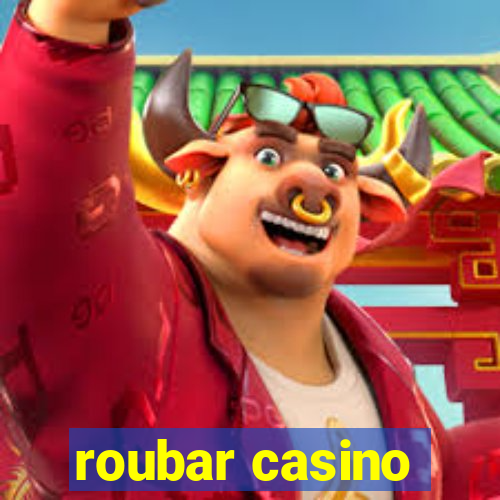 roubar casino