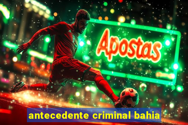 antecedente criminal bahia