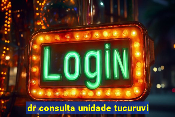 dr consulta unidade tucuruvi