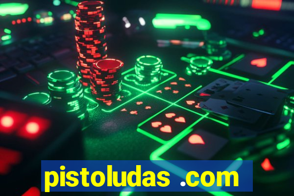 pistoludas .com