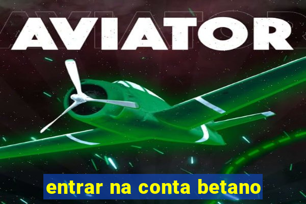 entrar na conta betano