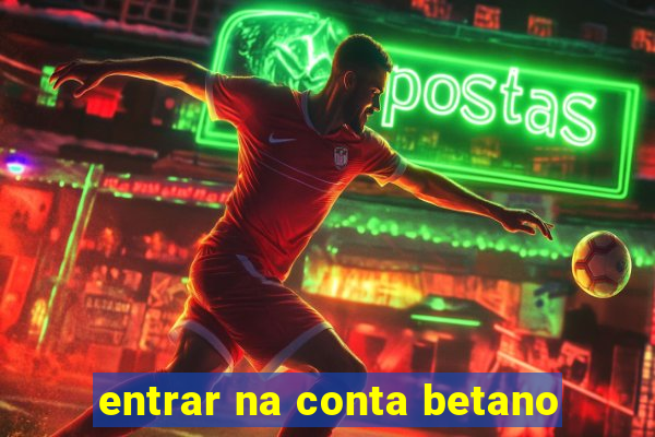 entrar na conta betano