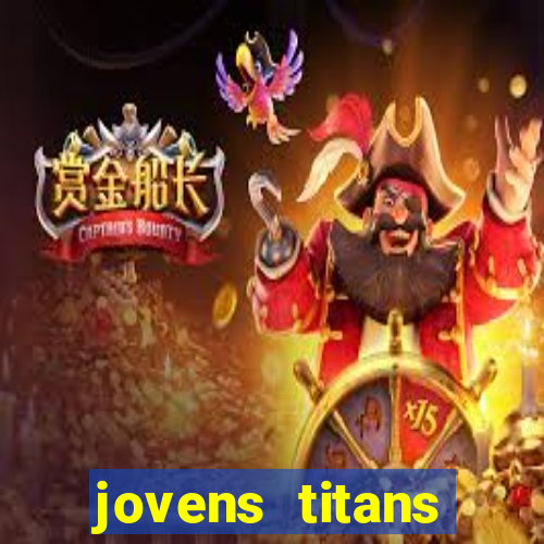 jovens titans cavando fortunas