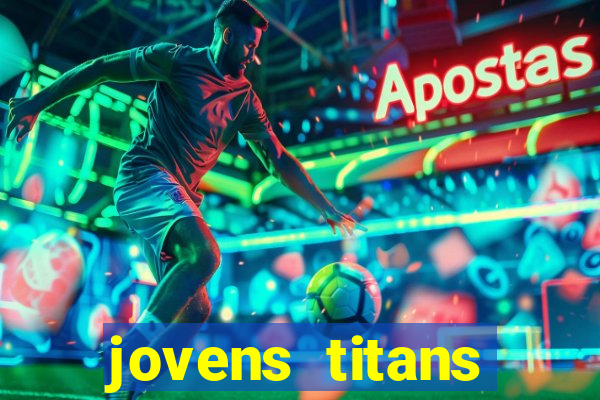 jovens titans cavando fortunas