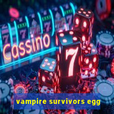 vampire survivors egg