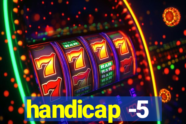 handicap -5