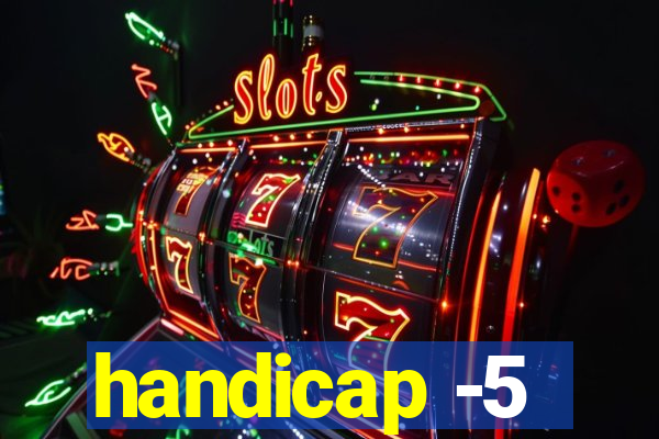 handicap -5