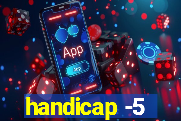 handicap -5