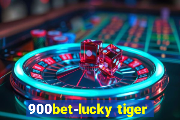 900bet-lucky tiger