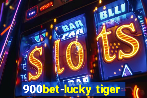 900bet-lucky tiger