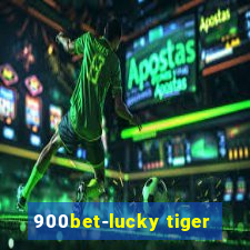 900bet-lucky tiger