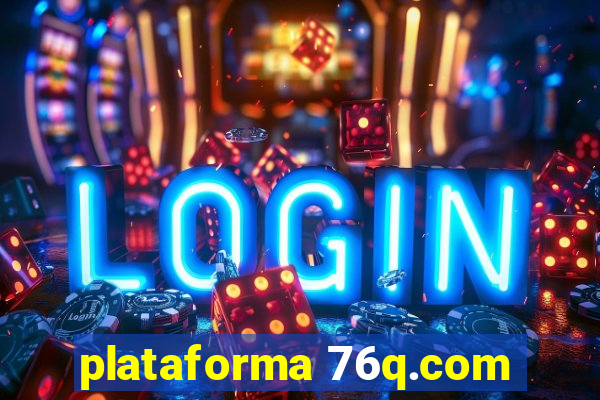 plataforma 76q.com